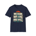 We Will T-Shirt