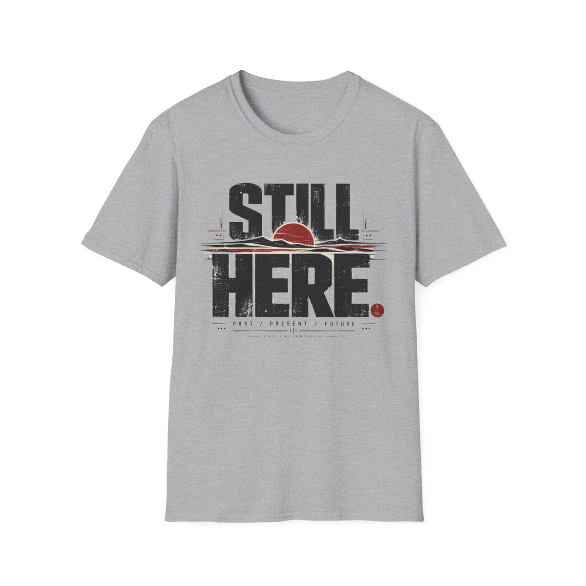 Still Here T-Shirt