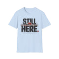 Still Here T-Shirt