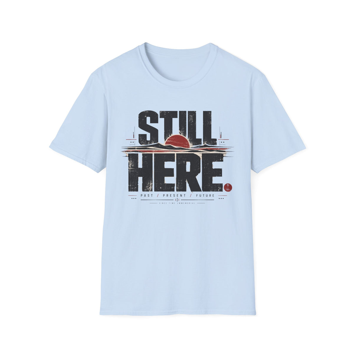 Still Here T-Shirt